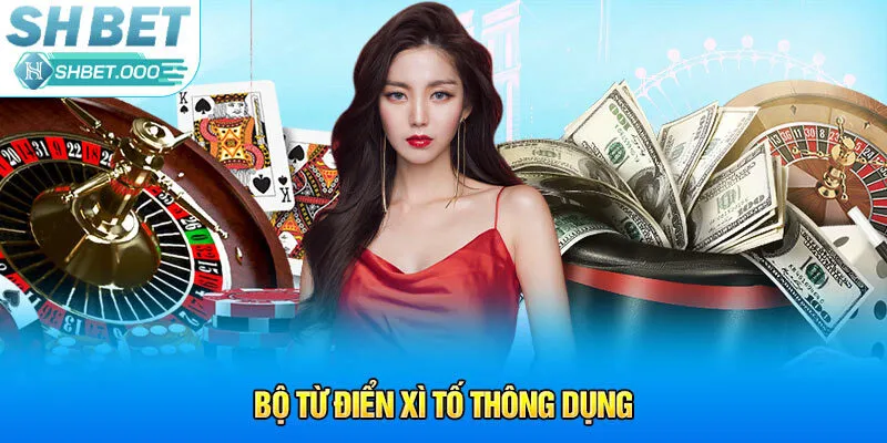 Bộ từ điển Xì Tố thông dụng