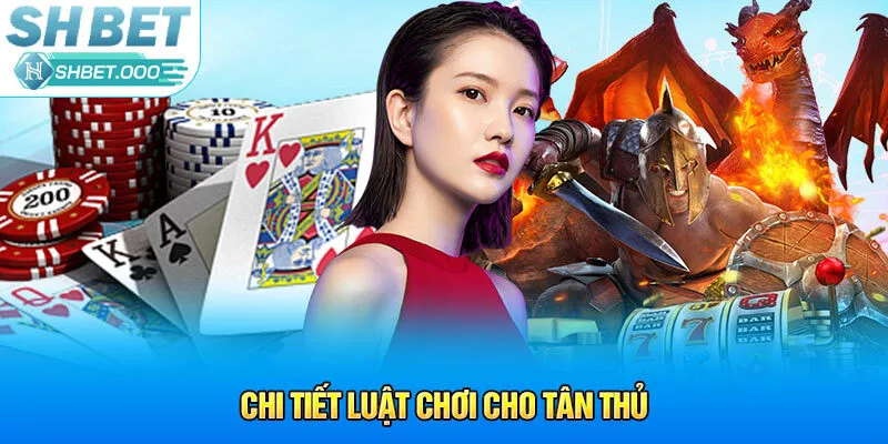 Chi tiết luật chơi cho tân thủ