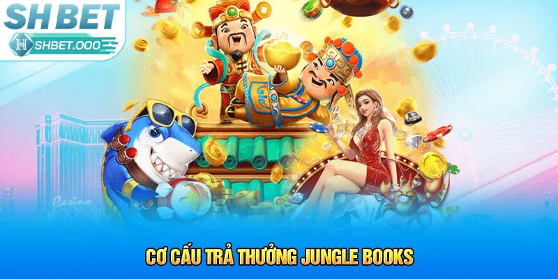 Cơ cấu trả thưởng Jungle Books