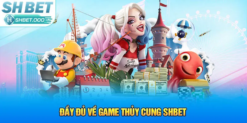 Đầy đủ về game Thủy Cung Shbet 