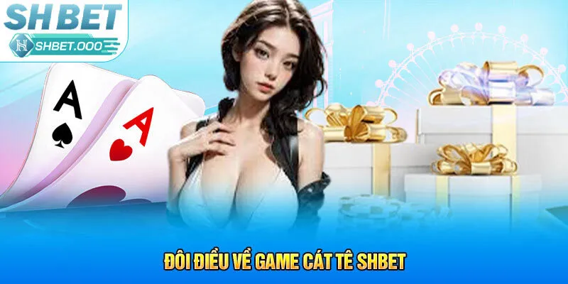 Đôi điều về game cát tê Shbet