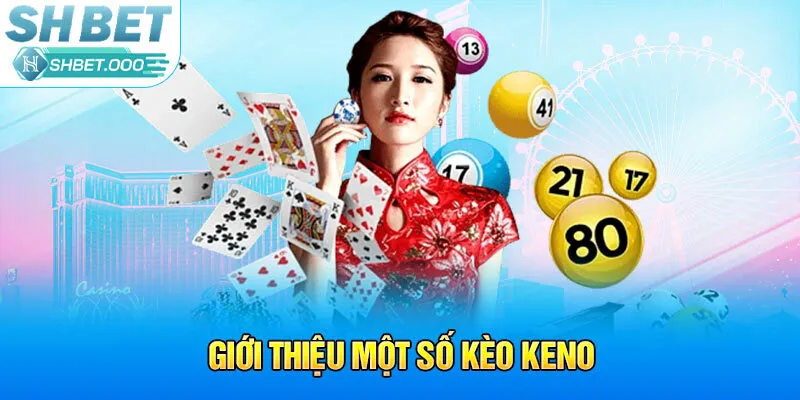 Giới thiệu một số kèo Keno