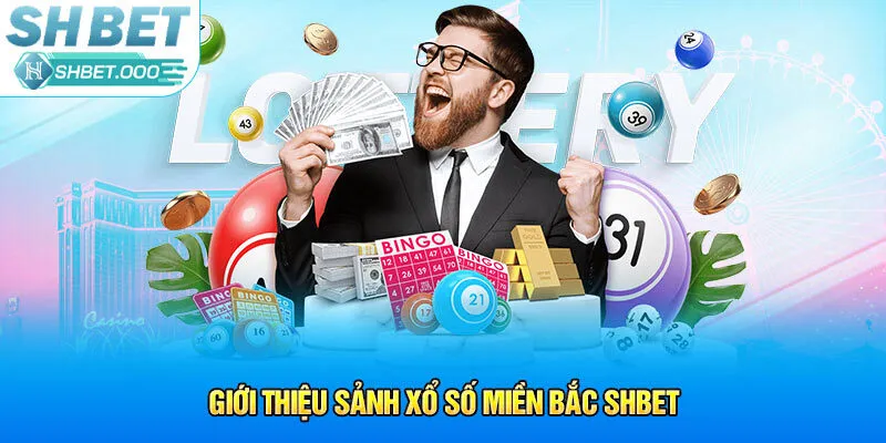 Giới thiệu sảnh xổ số miền Bắc Shbet