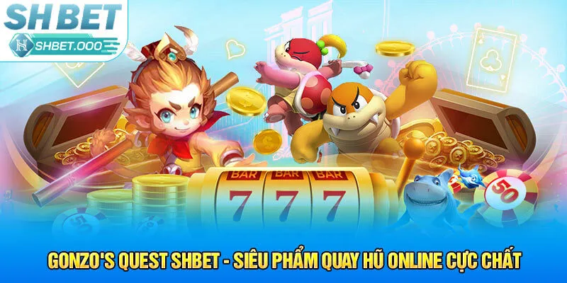 Bí quyết kiếm tiền cùng Gonzo's Quest Shbet