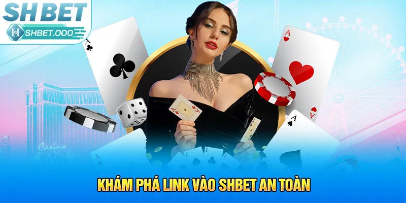 Khám phá link vào Shbet an toàn