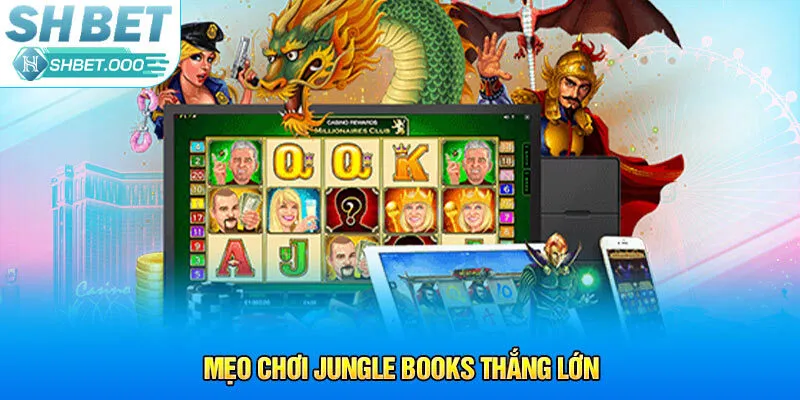 Mẹo chơi Jungle Books thắng lớn