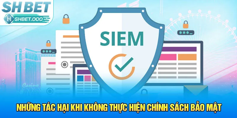 Những tác hại khi không thực hiện chính sách bảo mật