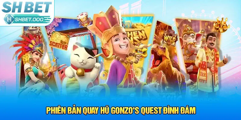 Phiên bản quay hũ Gonzo's Quest đình đám