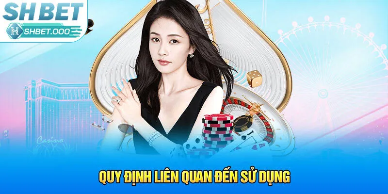 Quy định liên quan đến sử dụng