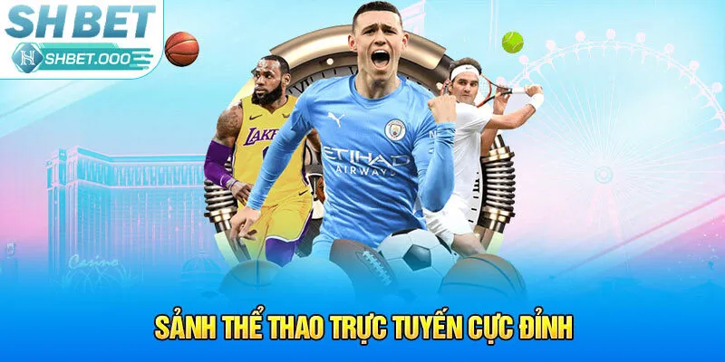 Sảnh thể thao trực tuyến cực đỉnh