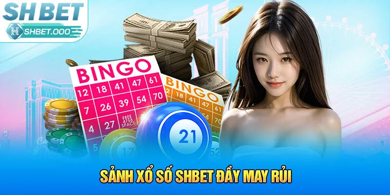 Sảnh xổ số Shbet đầy may rủi