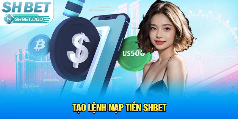 Tạo lệnh nạp tiền Shbet