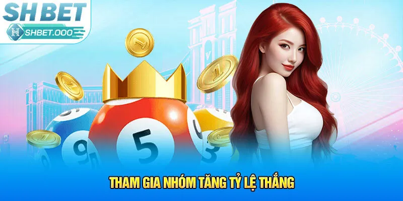 Tham gia nhóm tăng tỷ lệ thắng