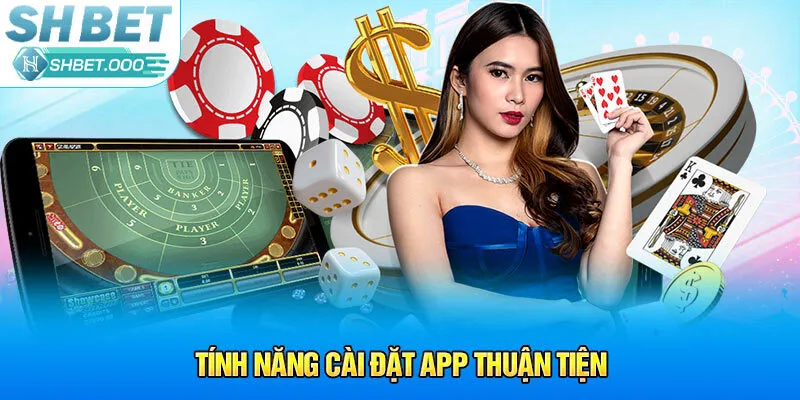 Tính năng cài đặt app thuận tiện