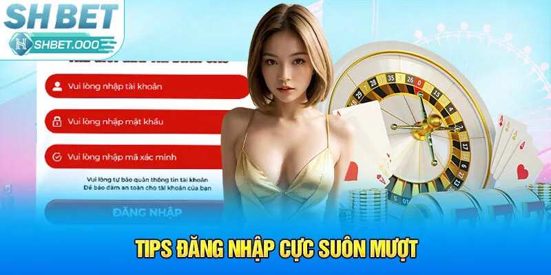 Tips đăng nhập cực suôn mượt