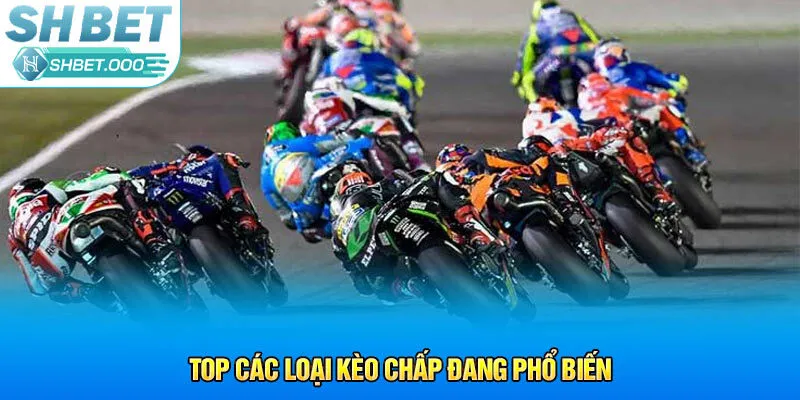 Top các loại kèo chấp đang phổ biến