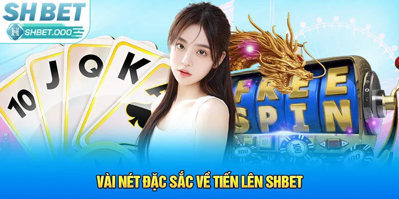 Vài nét đặc sắc về Tiến lên Shbet