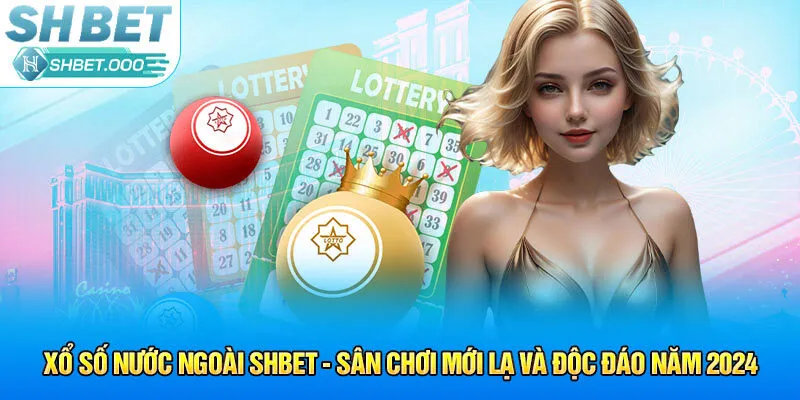 xổ số nước ngoài shbet